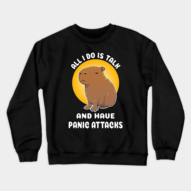 All I do is talk and have panic attacks Capybara Cartoon Crewneck Sweatshirt by capydays